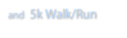 and  5k Walk/Run 